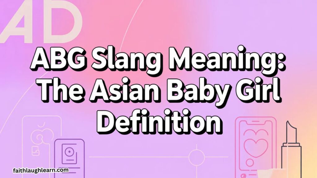 ABG Slang Meaning: The Asian Baby Girl Definition