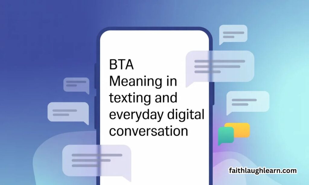 BTA Meaning in Texting and Everyday Digital Conversation