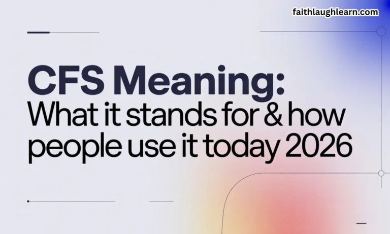 CFS Meaning: What It Stands For & How People Use It Today 2026