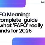 FAFO Meaning: A Complete Guide to What “FAFO” Really Stands For 2026