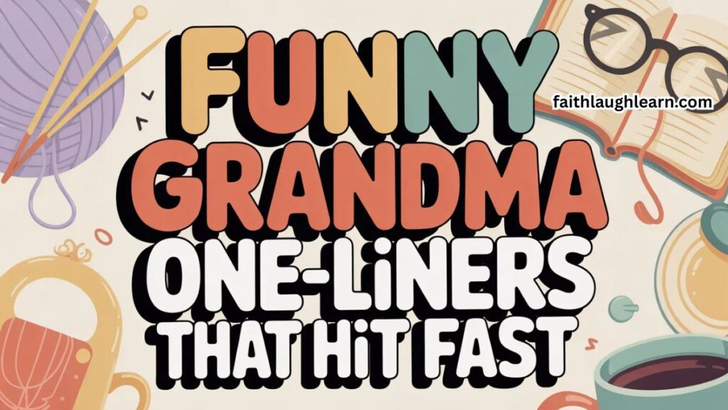 Funny Grandma One-Liners That Hit Fast