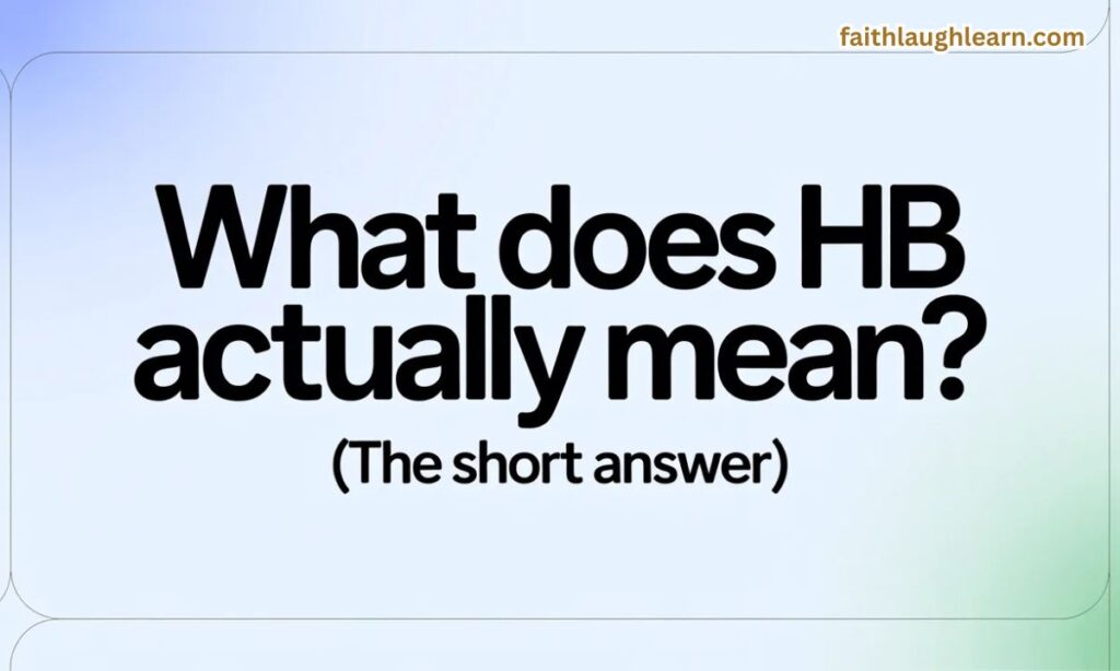 What Does HB Actually Mean? (The Short Answer)