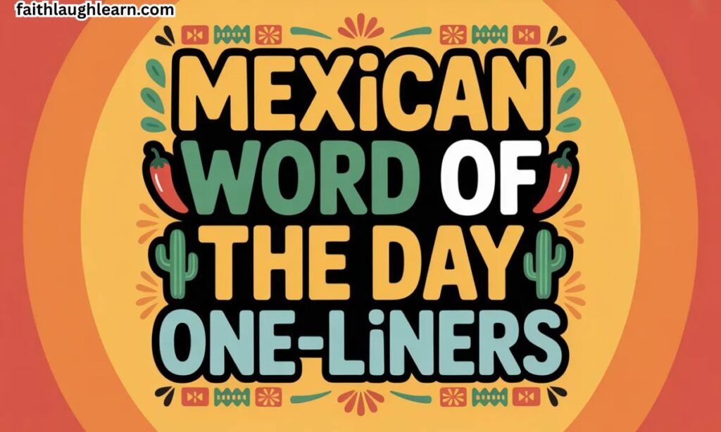 Mexican Word of the Day One-Liners