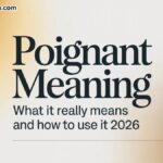 Poignant Meaning: What It Really Means and How to Use It 2026