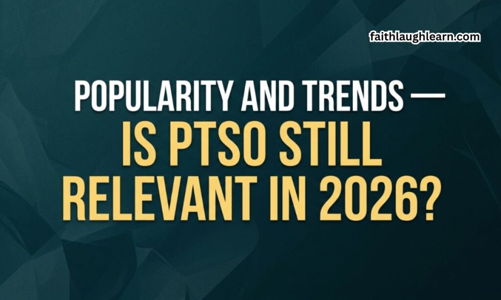 Popularity and Trends — Is PTSO Still Relevant in 2026?