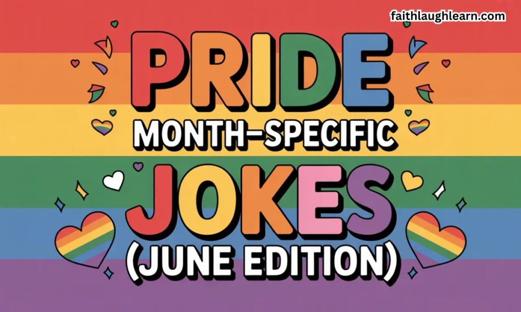 Pride Month–Specific Jokes (June Edition)