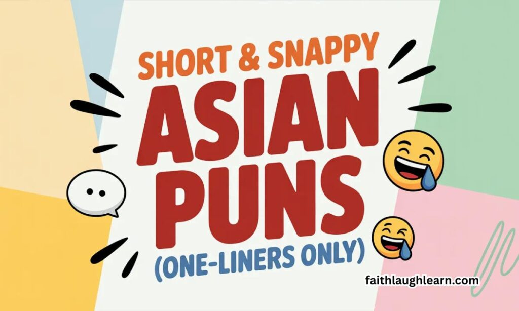 Short & Snappy Asian Puns (One-Liners Only)