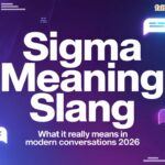 Sigma Meaning Slang: What It Really Means in Modern Conversations 2026