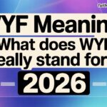 WYF Meaning: What Does WYF Really Stand For? 2026