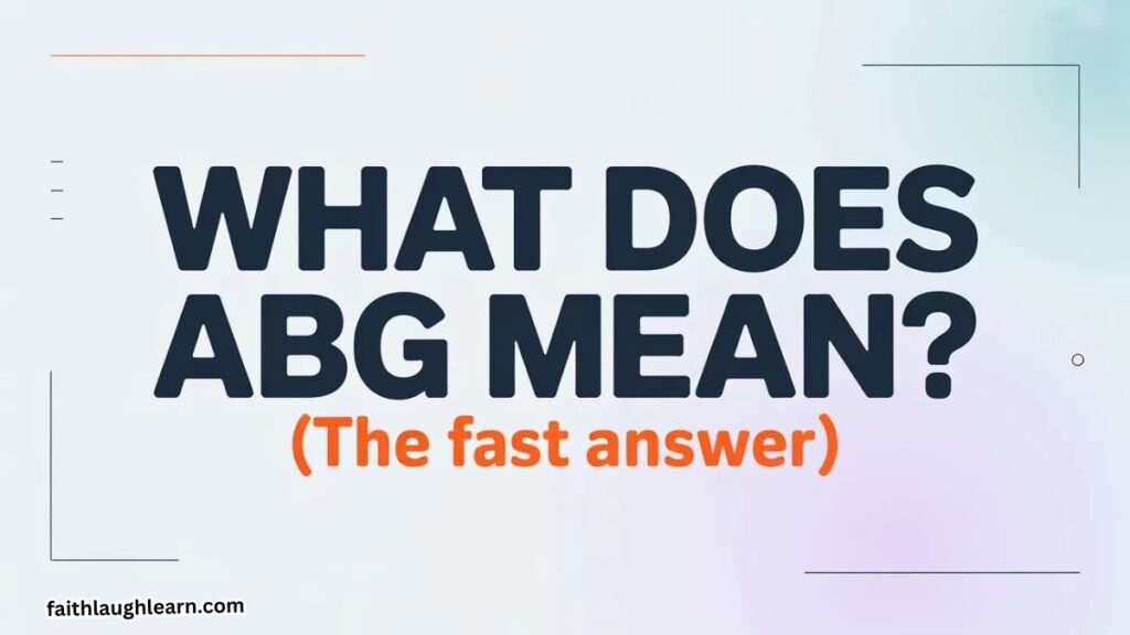 What Does ABG Mean? (The Fast Answer)