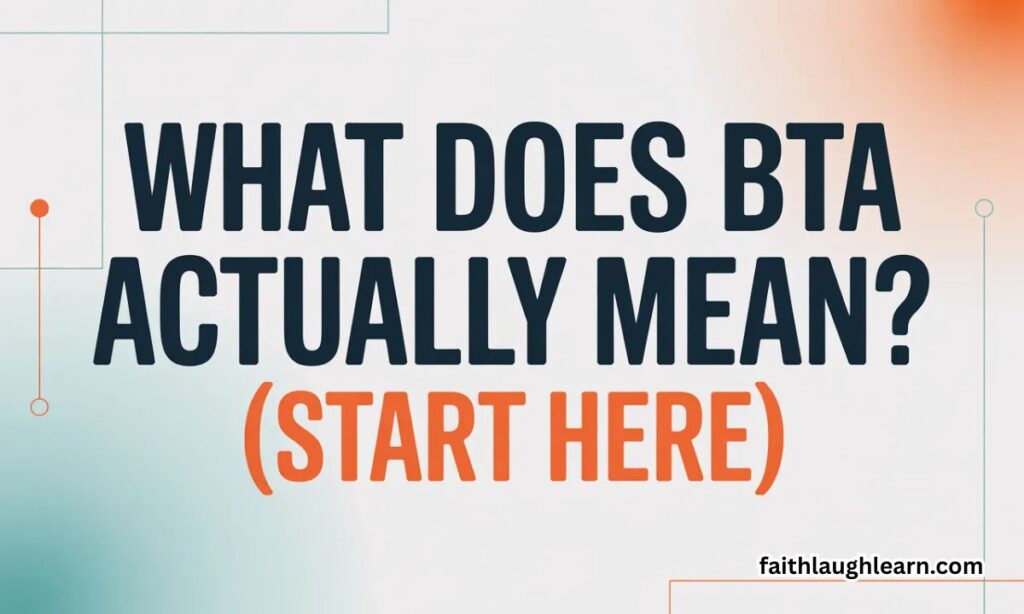 What Does BTA Actually Mean? (Start Here)