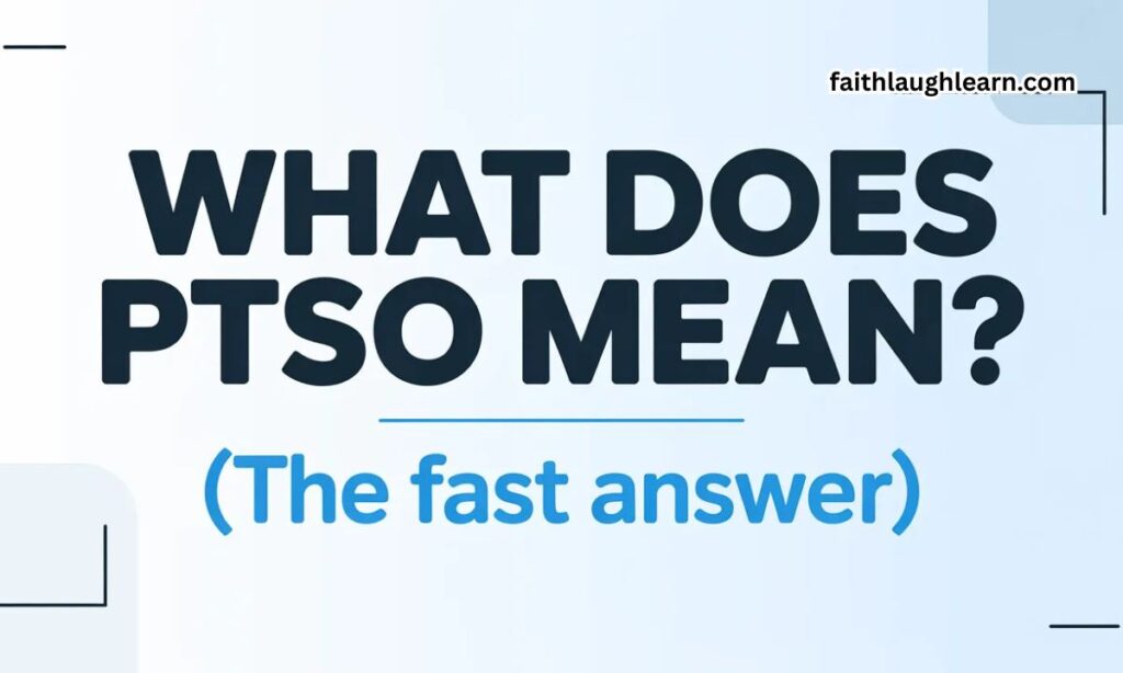 What Does PTSO Mean? (The Fast Answer)