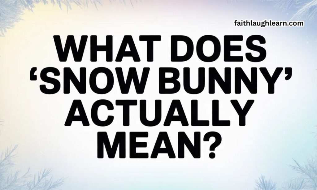 What Does "Snow Bunny" Actually Mean?