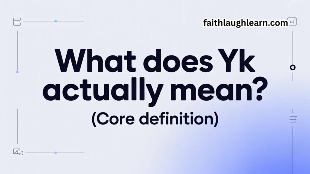 What Does YK Actually Mean? (Core Definition)