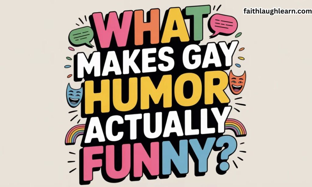 What Makes Gay Humor Actually Funny?