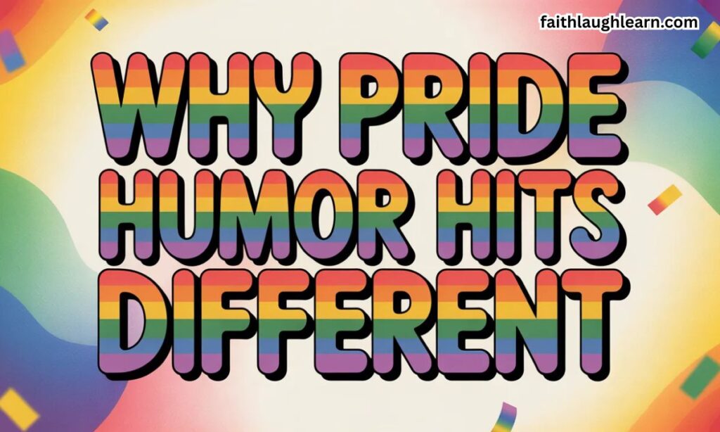 Why Pride Humor Hits Different