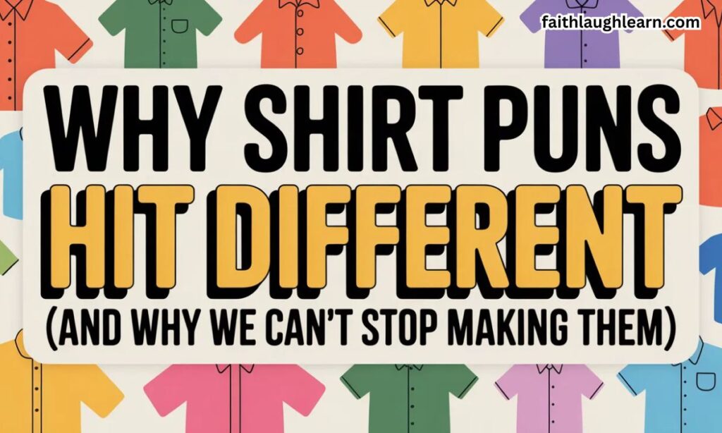 Why Shirt Puns Hit Different (And Why We Can't Stop Making Them)