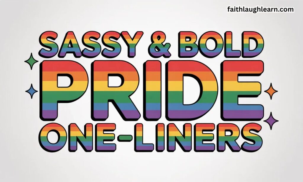 "Sassy & Bold Pride One-Liners