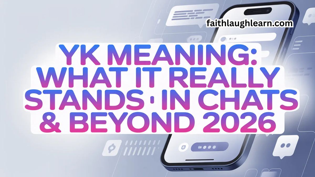 YK Meaning: What It Really Stands For in Chats & Beyond 2026📱