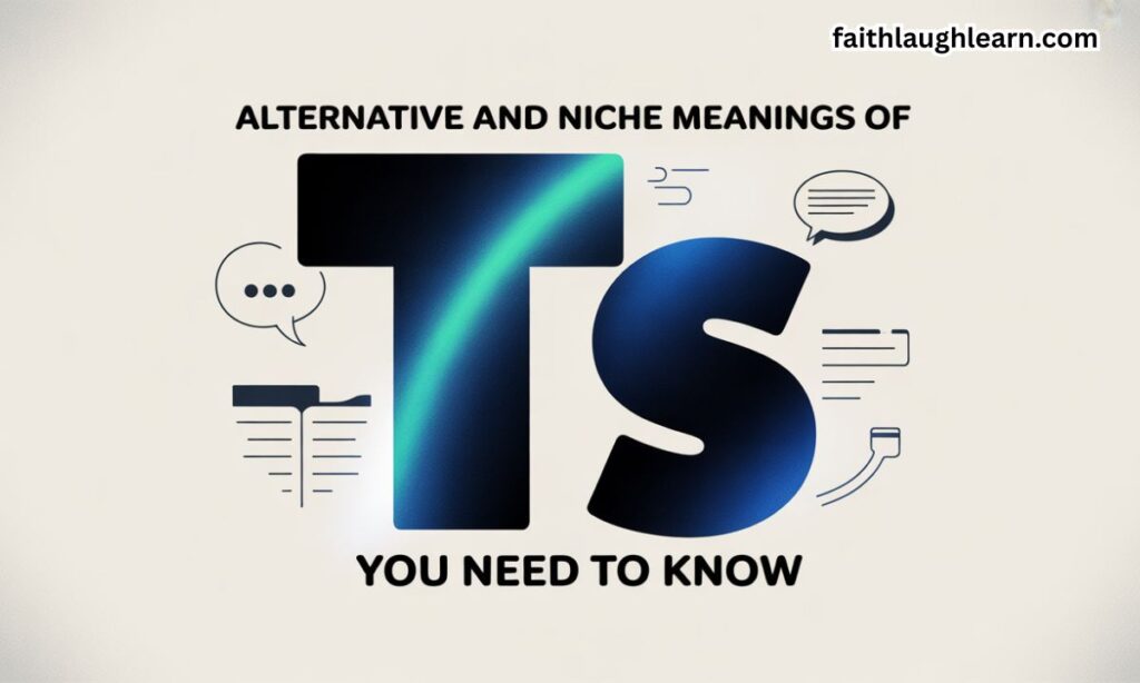 Alternative and Niche Meanings of TS You Need to Know