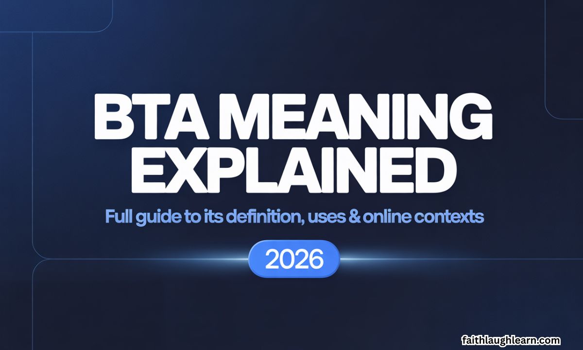 BTA Meaning Explained: Full Guide to Its Definition, Uses & Online Contexts In 2k26