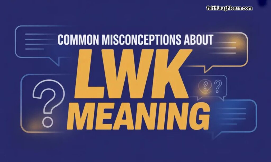 Common Misconceptions About LWK Slang Meaning
