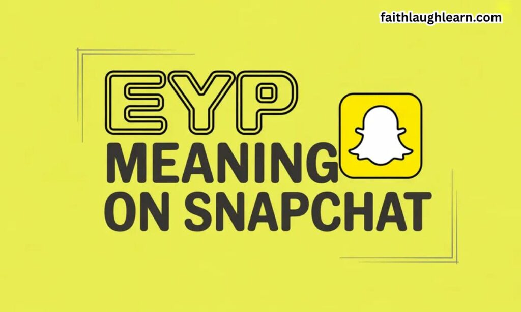 EYP Meaning on Snapchat