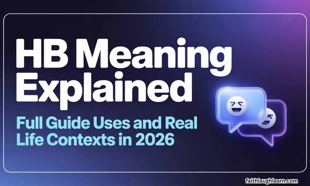 HB Meaning Explained: Full Guide, Uses, and Real-Life Contexts in 2k26 💬
