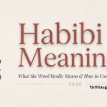 Habibi Meaning: What the Word Really Means & How to Use It Naturally 2026