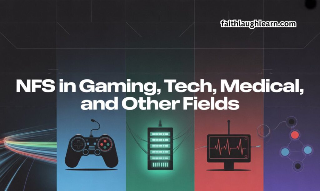 NFS in Gaming, Tech, Medical, and Other Fields