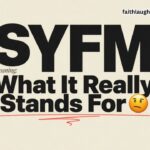 SYFM Meaning: What It Really Stands For 🧐