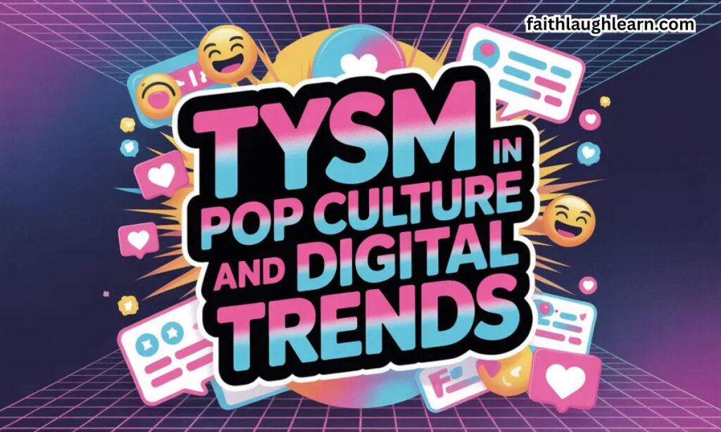 TYSM in Pop Culture and Digital Trends