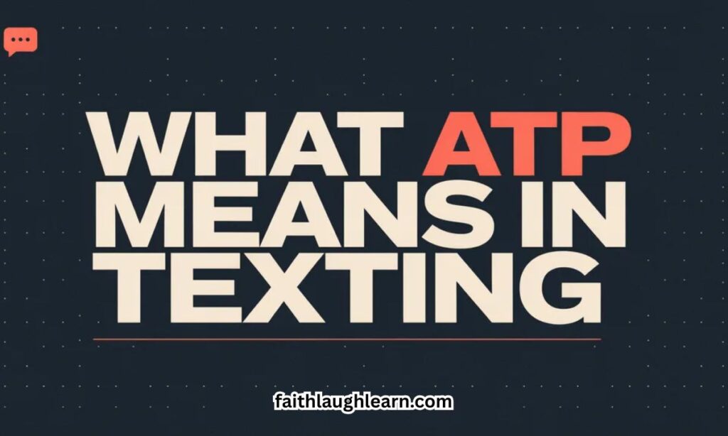 What ATP Means in Texting
