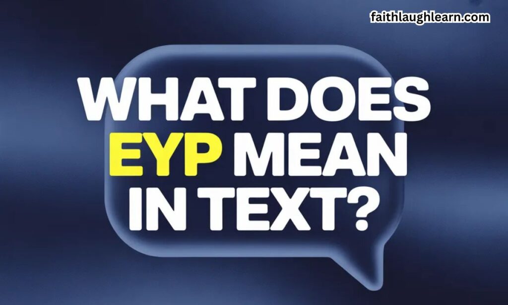 What Does EYP Mean in Text?