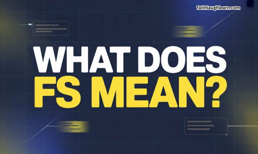 What Does FS Mean?