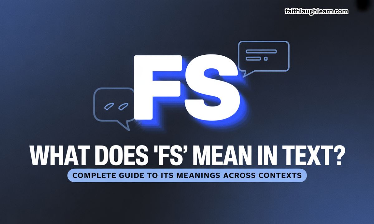 What Does “FS” Mean in Text? Complete Guide to Its Meanings Across Contexts