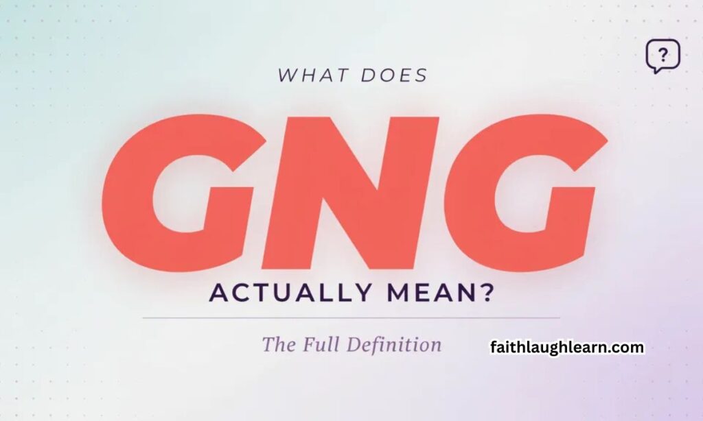 What Does GNG Actually Mean? The Full Definition