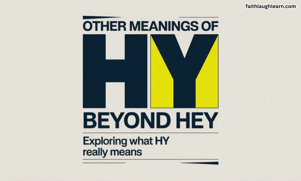 Other Meanings of HY Beyond "Hey"