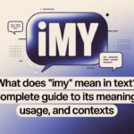 What Does “IMY” Mean in Text? Complete Guide to Its Meaning, Usage, and Contexts