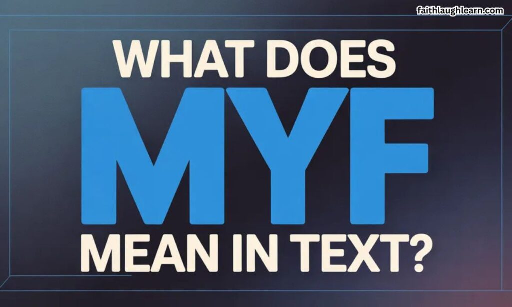 What Does MYF Mean in Text?