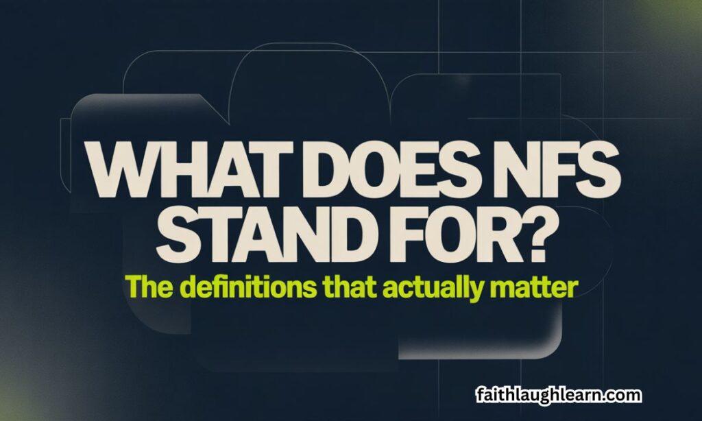 What Does NFS Stand For? (The Definitions That Actually Matter)