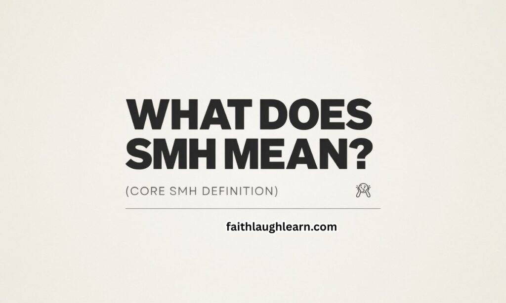 What Does SMH Mean? (Core SMH Definition)