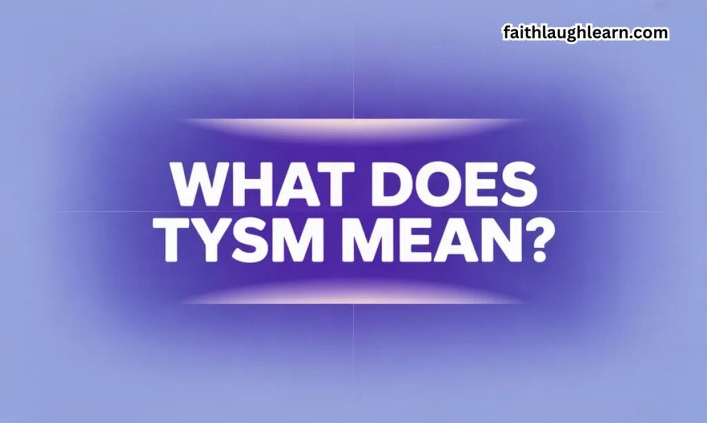 What Does TYSM Mean?