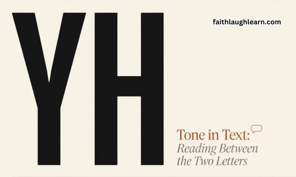 YH Tone in Text: Reading Between the Two Letters