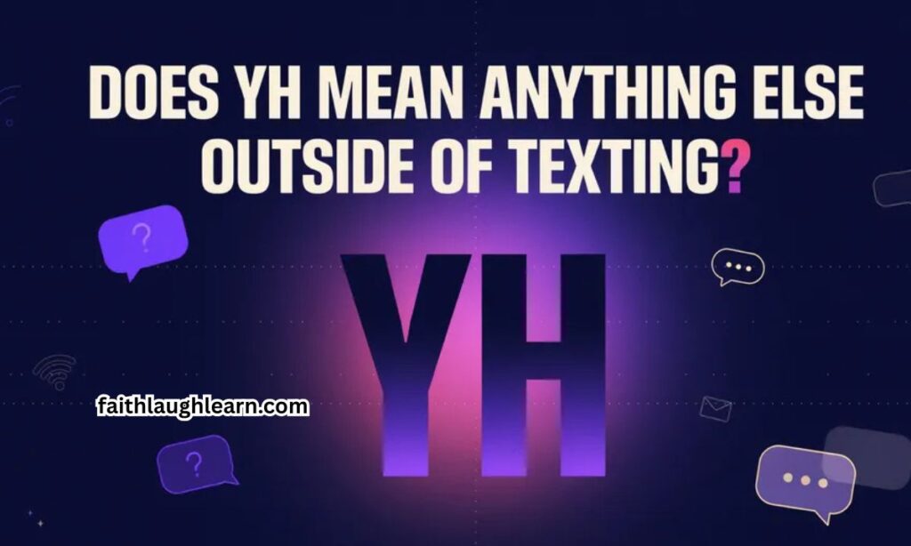 Does YH Mean Anything Else Outside of Texting?