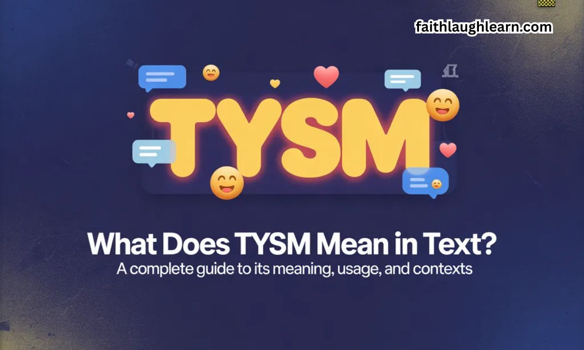 What Does TYSM Mean in Text? A Complete Guide to Its Meaning, Usage, and Contexts