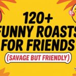 120+ Funny Roasts for Friends (Savage but Friendly)