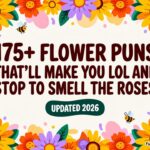175+ Flower Puns That’ll Make You LOL and Stop to Smell the Roses(Updated 2k26)