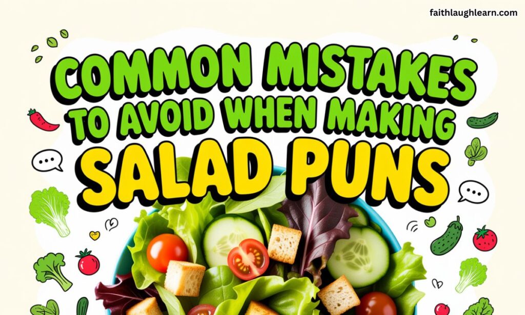 Common Mistakes to Avoid When Making Salad Puns
