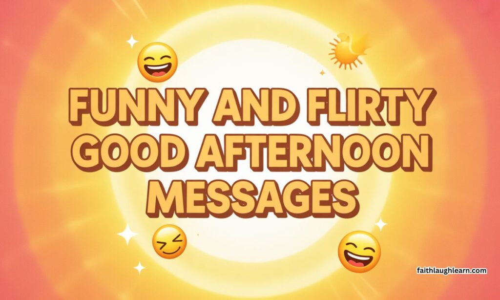Funny and Flirty Good Afternoon Messages